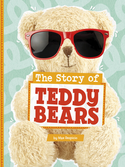 Title details for The Story of Teddy Bears by Mae Respicio - Available